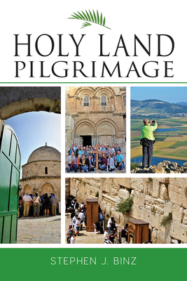 Holy Land Pilgrimage - Binz, Stephen J