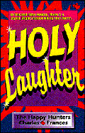 Holy Laughter - Hunter, Charles, and Hunter, F, and Hunter, Charles