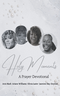 Holy Moments: A Prayer Devotional