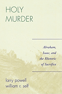 Holy Murder: Abraham, Isaac, and the Rhetoric of Sacrifice