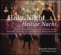 Holy Night, Heilige Nacht: German, English and American Christmas Carols - Philip Mayers (piano); Vokalzeit