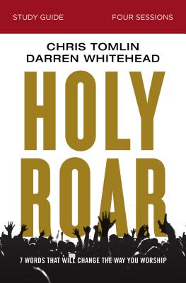 Holy Roar Bible Study Guide: Seven Words That Will Change the Way You Worship - Tomlin, Chris, and Whitehead, Darren, and Graybill, Bethany O
