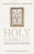 Holy Scribbling: Looking at Life Through a Sacred Window