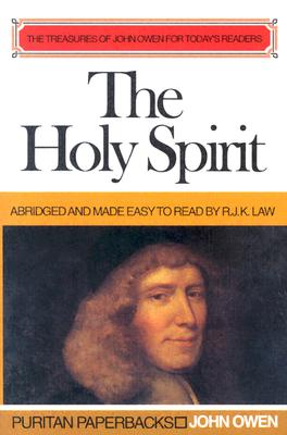 Holy Spirit: The Treasures of John Owen for Today's Readers - Owen, John, and Law, R J K (Abridged by)