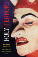 Holy Terrors: Latin American Women Perform