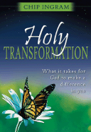 Holy Transformation: What It Takes for God to Make a Difference in You