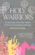 Holy Warriors: A Journey Into the Heart of Indian Fundamentalism