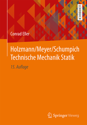 Holzmann/Meyer/Schumpich Technische Mechanik Statik - Eller, Conrad, and Dreyer, Hans-Joachim (Contributions by)