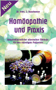 Homopathie und Praxis: Naturheilkundliche alternative Medizin f?r den m?ndigen Patienten