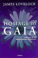 Homage to Gaia: The Life of an Independent Scientist - Lovelock, James