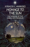 Homage to the Sun: The Wisdom of the Magus of Strovolos - Markides, Kyriacos C