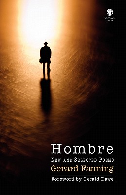 Hombre: New and Selected Poems - Fanning, Gerard, and Dawe, Gerald (Foreword by)