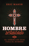 Hombre Restaurado: El Diseo de Dios Para El Hombre