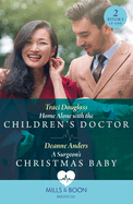 Home Alone With The Children's Doctor / A Surgeon's Christmas Baby: Mills & Boon Medical