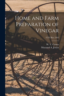 Home and Farm Preparation of Vinegar; C332 rev 1943 - Cruess, W V (William Vere) 1886-1968 (Creator), and Joslyn, Maynard A (Maynard Alexander) (Creator)