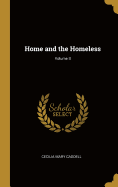 Home and the Homeless; Volume II