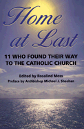 Home at Last: 11 Who Found Their Way to the Catholic Church - Moss, Rosalind (Editor), and Sheehan, Michael J, Archbishop (Preface by)