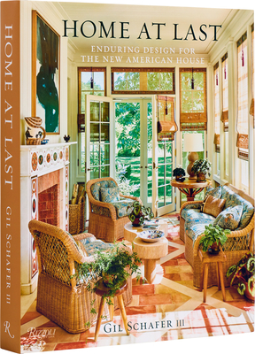 Home at Last: Enduring Design for the New American House - Schafer III, Gil, and Piasecki, Eric (Photographer)