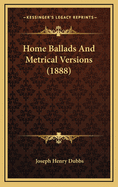 Home Ballads and Metrical Versions (1888)