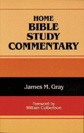 Home Bible Study Commentary - Gray, James M.