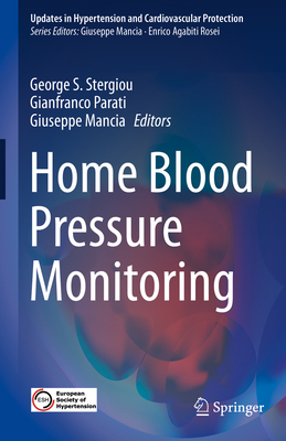 Home Blood Pressure Monitoring - Stergiou, George S (Editor), and Parati, Gianfranco (Editor), and Mancia, Giuseppe (Editor)