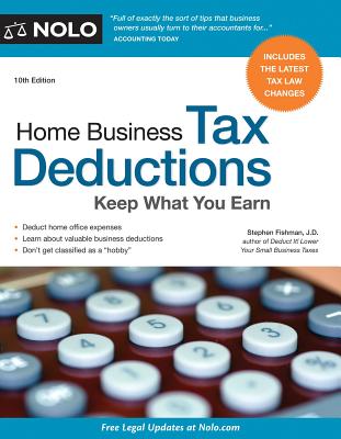 Home Business Tax Deductions: Keep What You Earn - Fishman, Stephen, Jd
