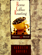 Home Coffee Roasting: Romance & Revival - Davids, Kenneth