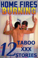 Home Fires Burning: Twelve Taboo XXX Stories: Gay Erotica - Burke, Owen