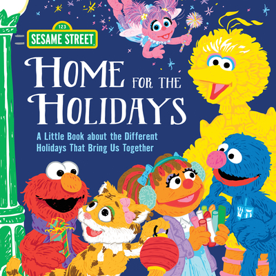 Home for the Holidays: A Little Book about the Different Holidays That Bring Us Together - Sesame Workshop, and Manning, Craig