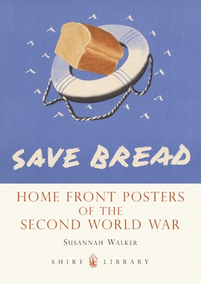 Home Front Posters: of the Second World War - Walker, Susannah