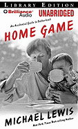 Home Game: An Accidental Guide to Fatherhood