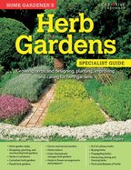 Home Gardener's Herb Gardens: Growing herbs and designing, planting, improving and caring for herb gardens
