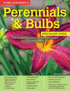Home Gardener's Perennials & Bulbs: The Complete Guide to Growing 58 Flowers in Your Backyard