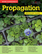 Home Gardener's Propagation: Raising New Plants for the Home and Garden