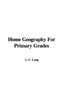 Home Geography for Primary Grades - Long, C C