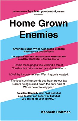 Home Grown Enemies: America Burns While Congress Bickers - Hoffman, Kenneth