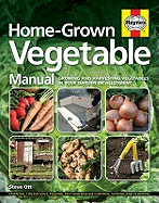 Home-Grown Vegetable Manual: Growing and harvesting vegetables in your garden or allotment
