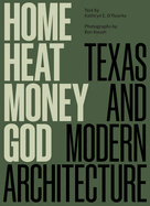 Home, Heat, Money, God: Texas and Modern Architecture
