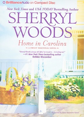 Home in Carolina - Woods, Sherryl, and Kowal, Mary Robinette (Read by)