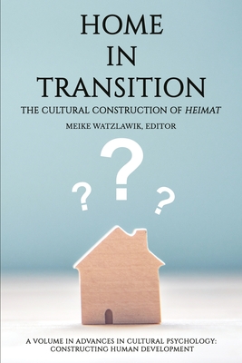 Home in Transition: The Cultural Construction of Heimat - Watzlawik, Meike (Editor)