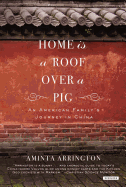 Home Is a Roof Over a Pig: An American Family's Journey to China