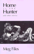 Home is the Hunter: And Other Stories