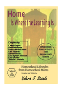 Home Is Where the Learning Is: Homeschool Lifestyles from Homeschool Moms
