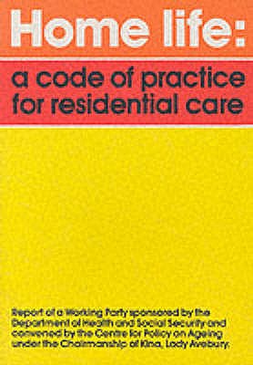Home Life: Code of Practice for Residential Care - Working Party Report - Centre for Policy on Ageing