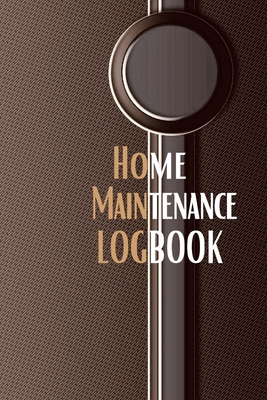 Home Maintenance Logbook: - Planner Handyman Notebook To Keep Record of Maintenance for Date, Phone, Sketch Detail, System Appliance, Problem, Preparation Gift Forr Homeowners with Premium Cover - Lowes, Josephine