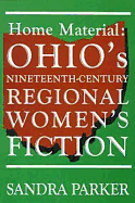 Home Material: Ohio's 19th-Century Regional Women's Fiction