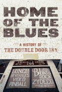 Home Of The Blues: A History Of The Double Door Inn