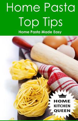 Home Pasta Top Tips: Top tips for making, drying & cooking pasta & noodles at home. Use in conjunction with Home Kitchen Queen pasta drying rack. The most convenient way of drying pasta noodles at home. - Smith, A D