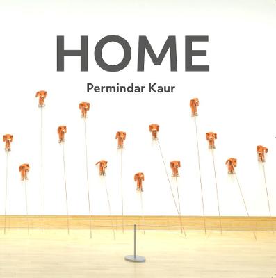 Home: Permindar Kaur 2021 - Kaur, Permindar (Artist), and Correia, Alice, and Chambers, Eddie