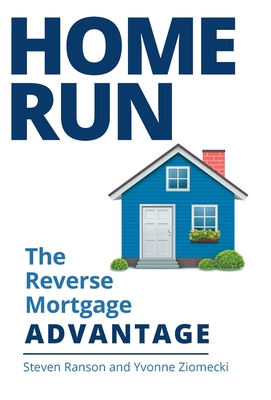 Home Run: The Reverse Mortgage Advantage - Ranson, Steven, and Ziomecki, Yvonne